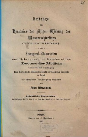 Beiträge zur Kenntniss der giftigen Wirkung des Wasserschierlings (Cicuta virosa) : Inaugural-Dissertation