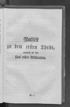 Nachlese zu dem ersten Theile, nemlich zu den fünf ersten Abschnitten.