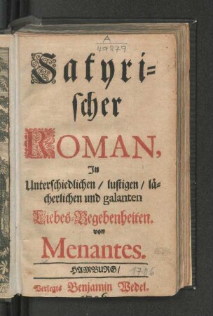 Satyrischer Roman, In Unterschiedlichen/ lustigen/ lächerlichen und galanten Liebes-Begebenheiten