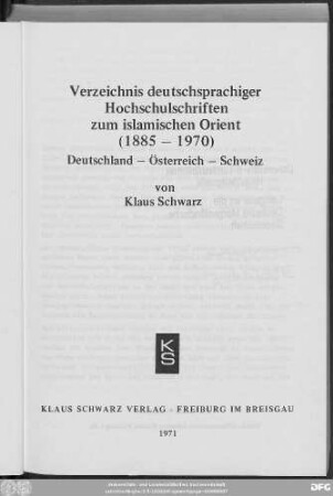 Verzeichnis deutschsprachiger Hochschulschriften zum islamischen Orient (1885 - 1970) : Deutschland, Österreich, Schweiz