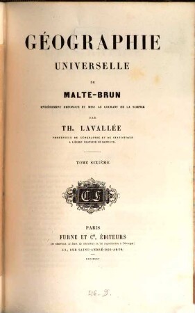 Géographie universelle de Conrad Malte-Brun, entièrement refondue et mise au courant de la science par Th. Lavallée. 6