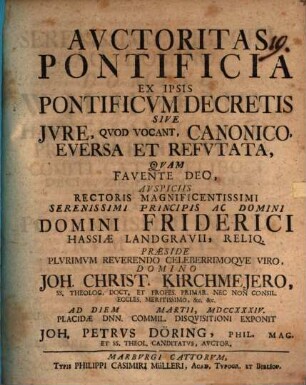 Auctoritas pontificia ex ipsis pontificum decretis sive iure quod vocant, canonico eversa et refutata