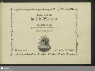 Das Leben in Alt-Weimar : ein Bilderbuch