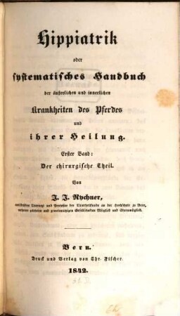 Hippiatrik oder systematisches Handbuch der äußerlichen und innerlichen Krankheiten des Pferdes und ihrer Heilung. 1