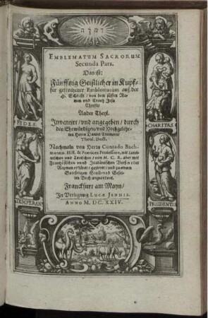 2: Emblematum Sacrorum ... Pars. Das ist: Fünfftzig Geistlicher in Kupffer gestochener Emblematum auß der H. Schrifft/ von dem süssen Namen und Creutz Jesu Christi ... Theyl. 2