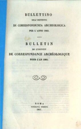Bullettino dell'Instituto di Corrispondenza Archeologica : = Bulletin de l'Institut de Correspondence Archéologique. 1861