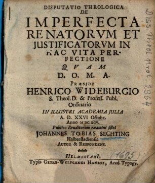 Disputatio Theologica De Imperfecta Renatorvm Et Justificatorvm In Hac Vita Perfectione