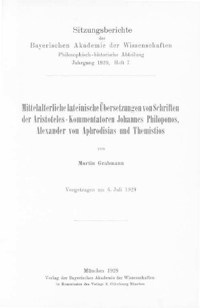 Mittelalterliche lateinische Übersetzungen von Schriften der Aristoteles-Kommentatoren Johannes Philoponos, Alexander von Aphrodisias und Themistios : vorgetragen am 6. Juli 1929