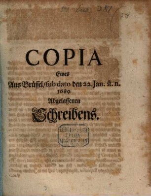 Copia eines aus Brüssel sub dato den 22. Jan. st. n. 1689 abgelassenen Schreibens