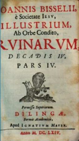 Illustrium ab orbe condito ruinarum decas ..., Decas IV, Pars 4