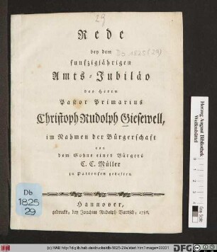 Rede bey dem funfzigjährigen Amts-Jubiläo des Herrn Pastor Primarius Christoph Rudolph Giesewell im Nahmen der Bürgerschaft