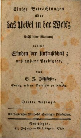 Einige Betrachtungen über das Uebel in der Welt : Nebst einer Warnung vor den Sünden der Unkeuschheit ; und andern Predigten