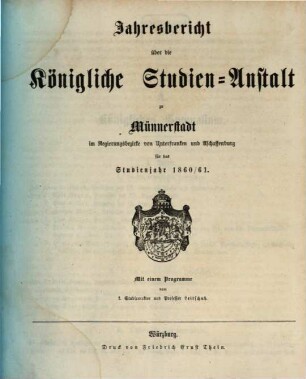 Jahresbericht der Königlich Bayerischen Studienanstalt zu Münnerstadt. 1860/61