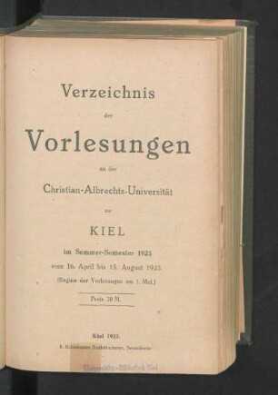 SS 1923: Verzeichnis der Vorlesungen an der Christian-Albrechts-Universität zu Kiel im Sommer-Semester 1923 vom 16. April bis 15. August 1923 : (Beginn der Vorlesungen am 1. Mai)