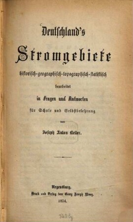 Deutschland's Stromgebiete : historisch-geographisch-topographisch-statistisch bearbeitet in Fragen und Antworten für Schule und Selbstbelehrung