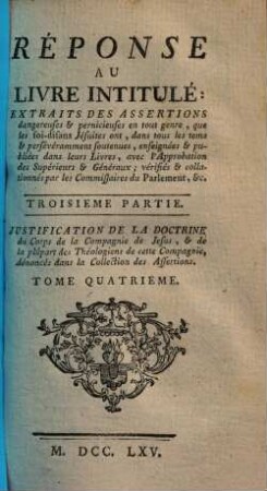 Réponse Au Livre Intitulé: Extraits Des Assertions dangereuses & pernicieuses en tout genre, que les soi-disans Jésuites ont, ... soutenues ... vérifiés ... par les Commissaires du Parlement &c., 3,4