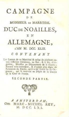Campagne de Monsieur le Maréchal Duc de Noailles en Allemagne, l'an MDCCXLIII : contenant les lettres de ce maréchal et celles de plusieurs autres officiers généraux au roi .... 2
