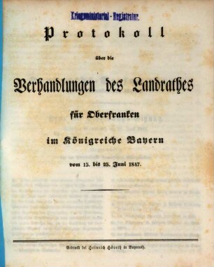 Protokoll über die Verhandlungen des Landrathes für Oberfranken im Königreiche Bayern. 1847