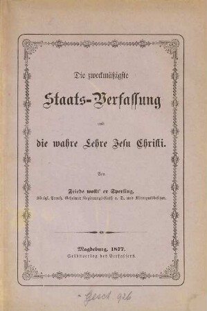 Die zweckmässigste Staats-Verfassung und die wahre Lehre Jesu Christi