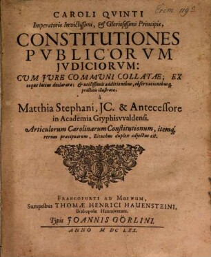 Caroli Quinti Constitutiones publicorum iudiciorum cum iure communi Collatae
