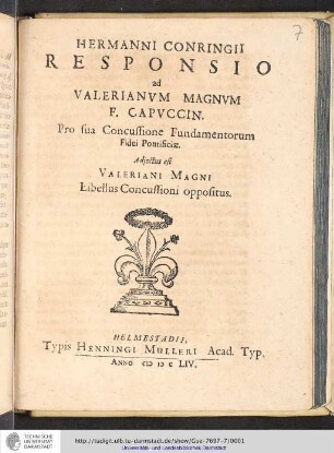 Hermanni Conringii Responsio ad Valerianum Magnum F. Capuccin. Pro sua Concussione Fundamentorum Fidei Pontificae Adiectus est Valeriani Magni Libellus Concussioni oppositus