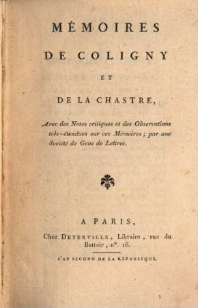 Mémoires de Coligny et de LaChastre : avec des Notes critiques et des Observations très-étendues sur ces Mémoires ; par une Société de Gens de Lettres