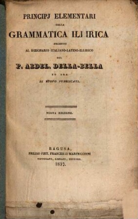 Principj elementari della grammatica illirica premessi al dizionario italiano-latino-illirico