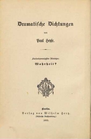 Dramatische Dichtungen, 25. Wahrheit? : Schauspiel in drei Akten