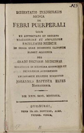 Dissertatio Inauguralis Medica De Febri Puerperali : Quam Ex Auctoritate Et Decreto Celeberrimæ Et Amplissimæ Facultatis Medicæ In Regia Quae Duisburgi Clivorum Floret Academia Pro Gradu Doctoris Summisque In Medicina Honoribus Et Privilegiis Acquirendis Eruditorum Examini Submittit