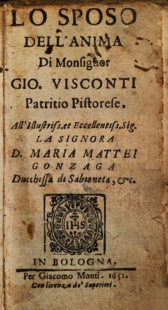 Lo Sposo Dell'Anima Di Monsignor Gio. Visconti Patrito Pistorese