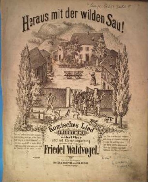 Heraus mit der wilden Sau! : komisches Lied für eine Solostimme nebst Chor mit Klavierbegleitung