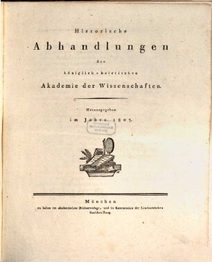 Historische Abhandlungen der Königlich-Baierischen Akademie der Wissenschaften, 1. 1807