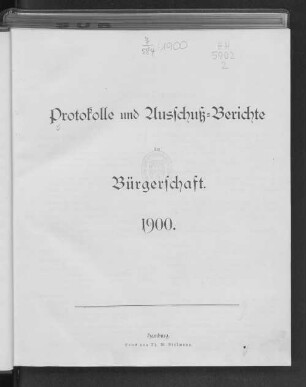 Protokolle und Ausschuß-Berichte der Bürgerschaft. 1900