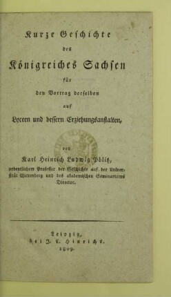 Kurze Geschichte des Königreiches Sachsen : für den Vortrag derselben auf Lyceen und bessern Erziehungsanstalten