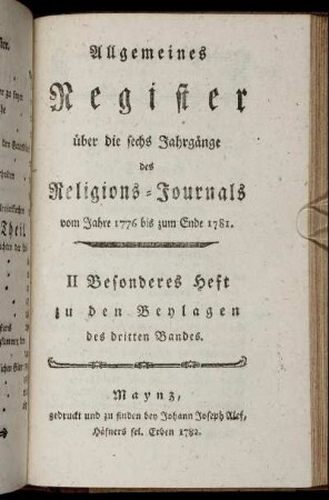 Allgemeines Register über die sechs Jahrgänge des Religions-Journals vom Jahre 1776 bis zum Ende 1781.