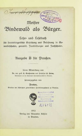Meister Bindewald als Bürger : Lehr- und Lesebuch für staatsbürgerliche Erziehung und Belehrung in Gewerbeschulen, gewerblichen Fortbildungs- und Fachschulen