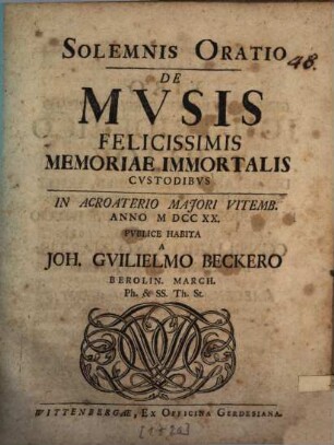 Solemnis Oratio De Musis Felicissimis Memoriae Immortalis Cvstodibvs