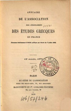 Annuaire de l'Association pour l'Encouragement des Etudes Grecques en France. 12. 1878