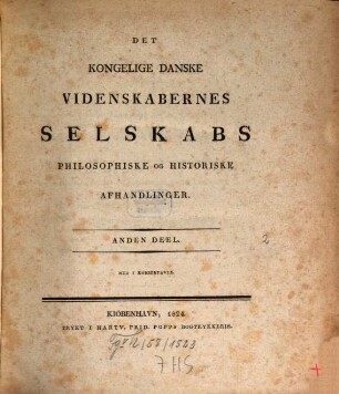 Det Kongelige Danske Videnskabernes Selskabs philosophiske og historiske afhandlinger. 2. 1824