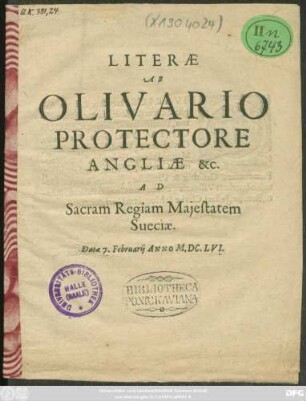 Literae Ab Olivario Protectore Angliae &c. Ad Sacram Regiam Maiestatem Sueciae. Datae 7. Februarii Anno M.DC.LVI.