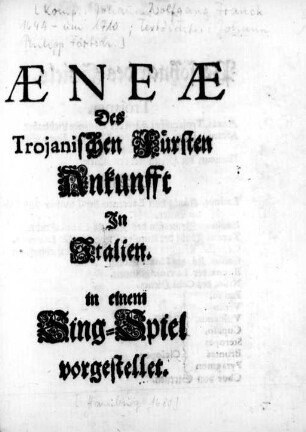 Æneæ Des Trojanischen Fürsten Ankunfft In Italien : in einem Sing-Spiel vorgestellet