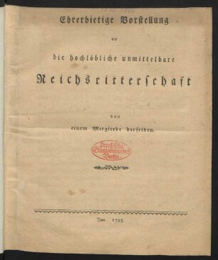 Ehrerbietige Vorstellung an die hochlöbliche unmittelbare Reichsritterschaft von einem Mitgliede derselben