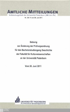 Satzung zur Änderung der Prüfungsordnung für den Bachelorstudiengang Geschichte der Fakultät für Kulturwissenschaften an der Universität Paderborn : vom 30. Juni 2011