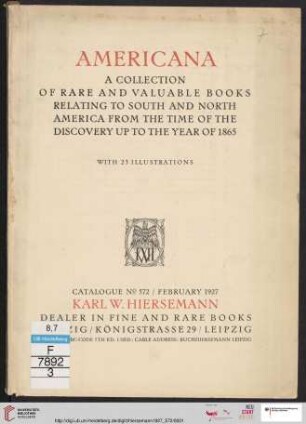 Nr. 572: Katalog: Americana : a collection of rare and valuable books relating to South and North America from the time of de discovery up to the year of 1865