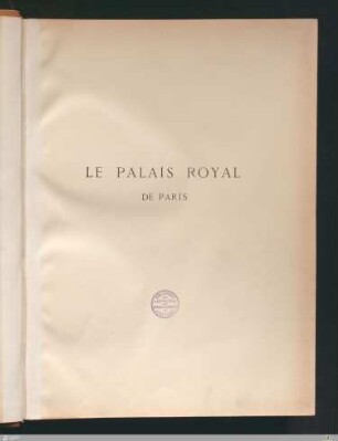 Le Palais-Royal de Paris : architecture & décoration de Louis XV a nos jours