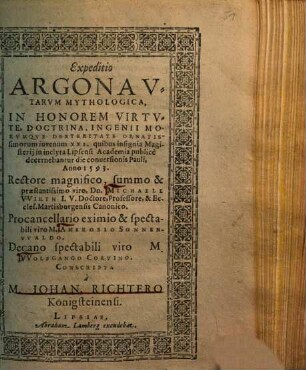 Expeditio Argonautarum Mythologica, In Honorem Virtute, Doctrina, Ingenii Morumque Dexteritate Ornatissimorum iuvenum XXI, quibus insignia Magisterij in inclyta Lipsensi Academia ....