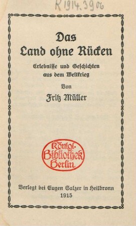 Das Land ohne Rücken : Erlebnisse und Geschichten aus dem Weltkrieg