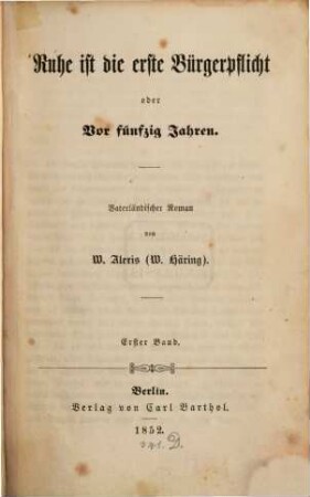 Ruhe ist die erste Bürgerpflicht oder Vor fünfzig Jahren : Vaterländischer Roman von W. Alexis , 1