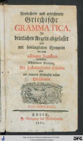 Verbesserte und erleichterte Griechische Grammatica : In deutlichen Regeln abgefasset und mit hinlänglichen Exempeln wie auch nöthigen Registern versehen