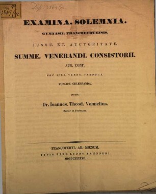 Examina solemnia Gymnasii Francofurtensis jussu et auctoritate summe venerandi consistorii Aug. Conf. ... publice celebranda ea qua decet pietate et observantia indicit. 1847